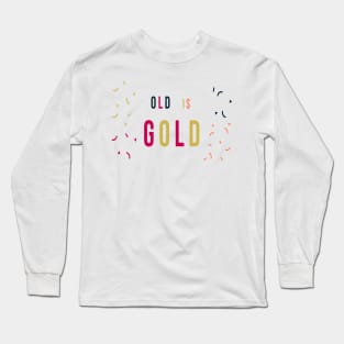 Old is Gold Long Sleeve T-Shirt